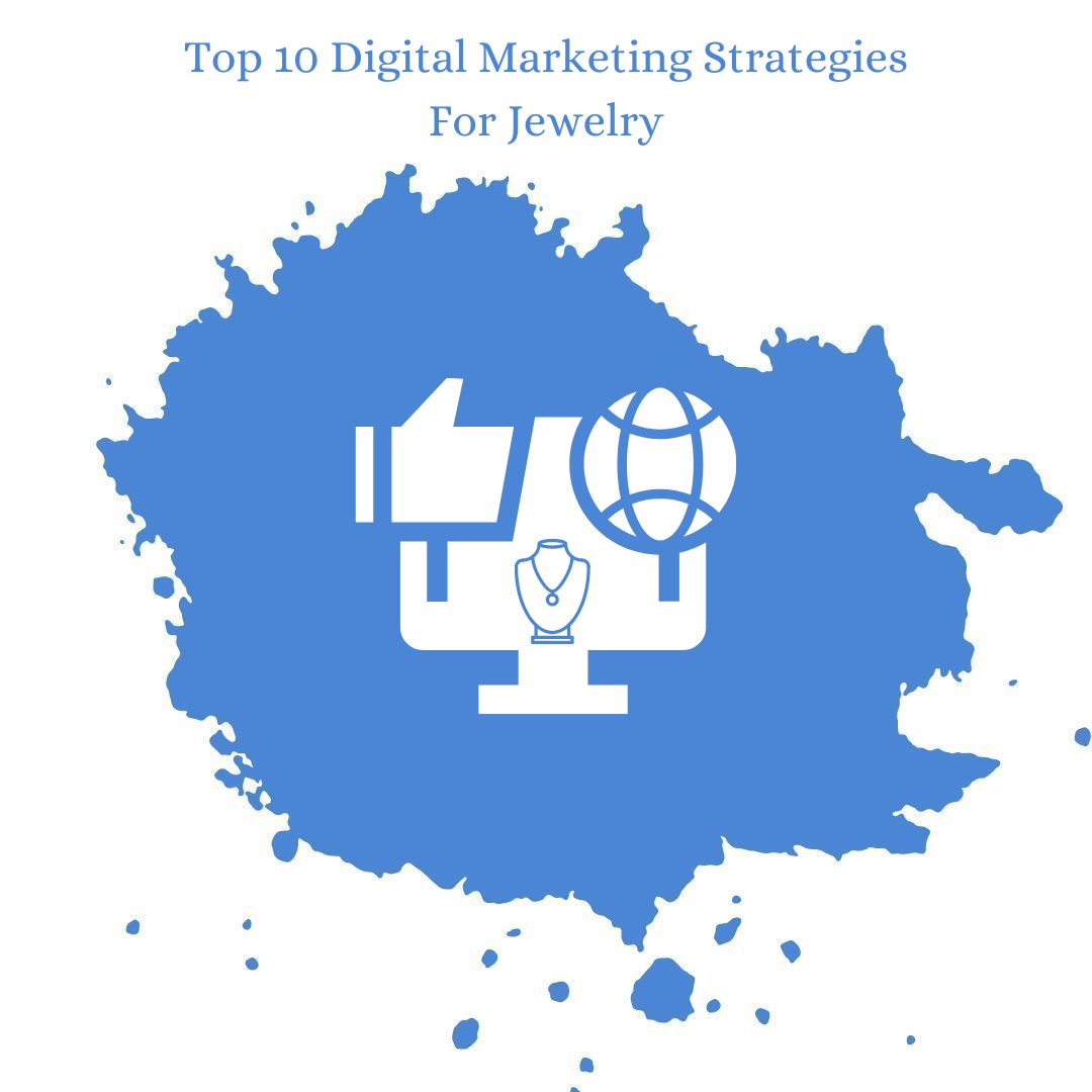 Top 10 Digital Marketing Strategies For Jewelry Ahitechno
